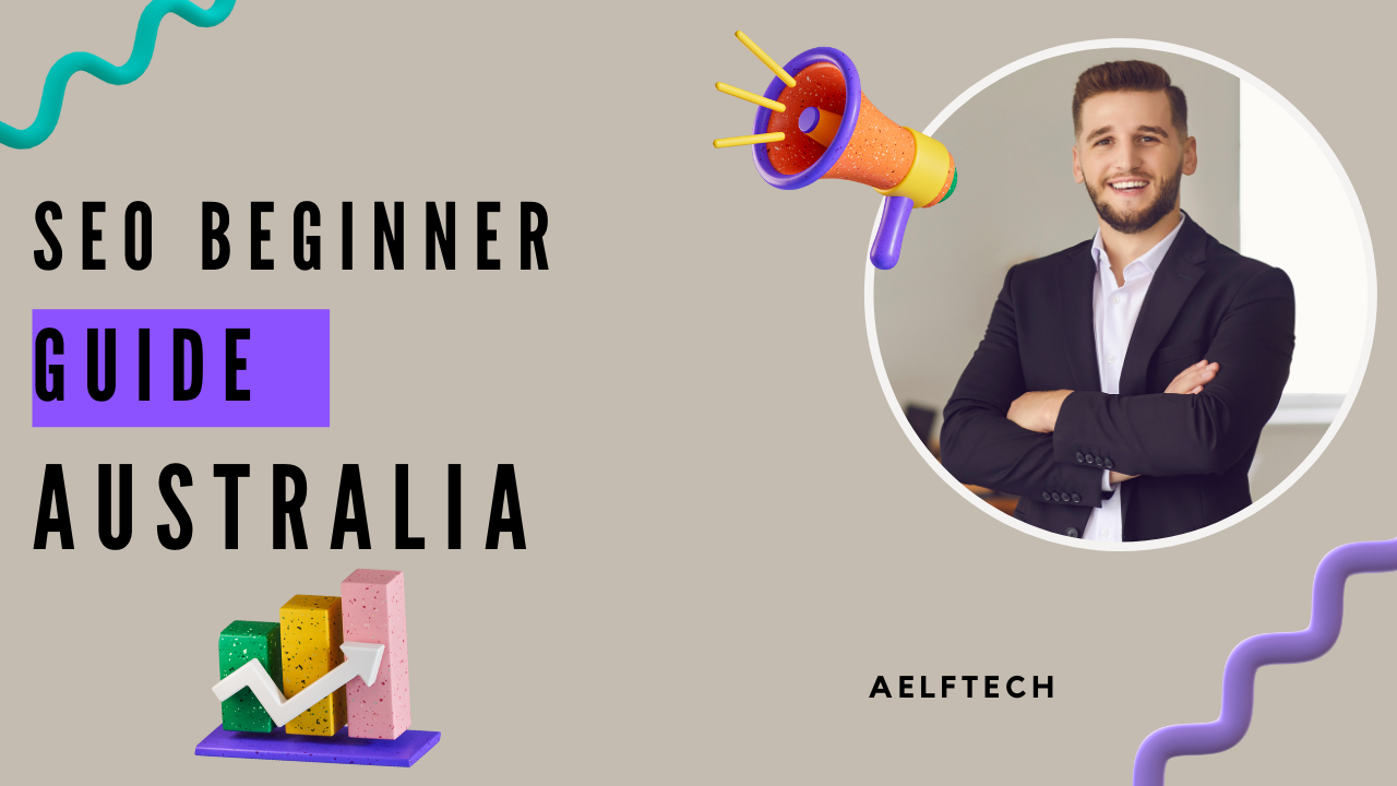 SEO Beginner Guide for Australia by Aelftech