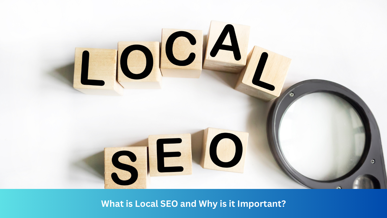 What is Local SEO and Why is it Important?