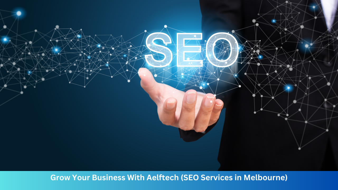 Affordable SEO Services in Melbourne – Aelftech