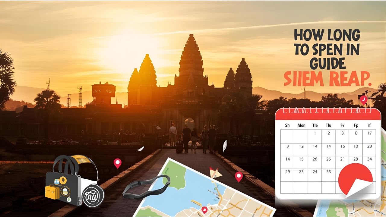 how long to spend in siem reap